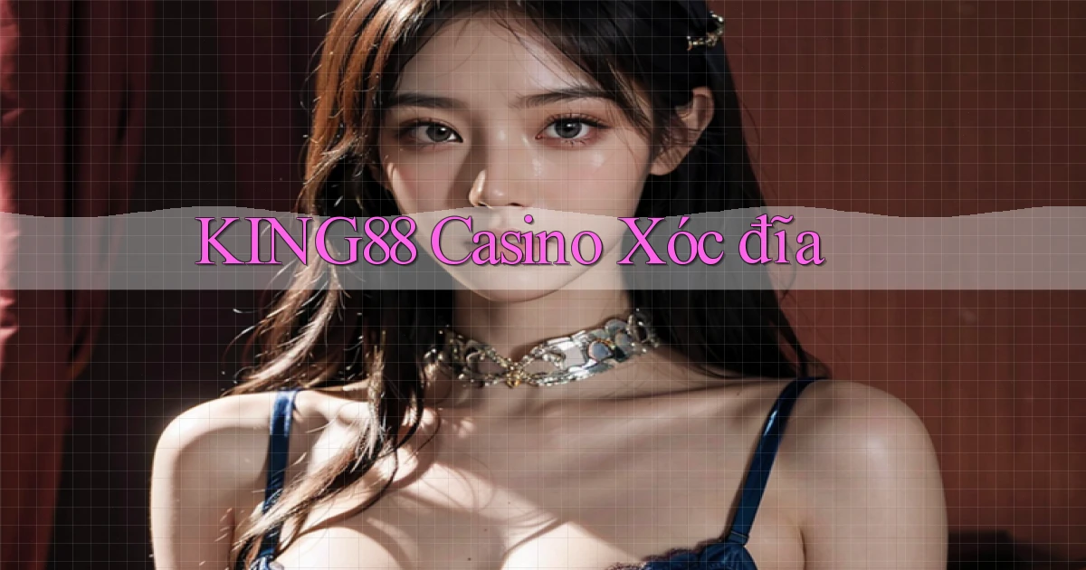 king88 casino xóc đĩa