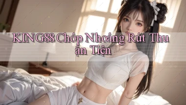 king88 chớp nhoáng rút thuận tiện