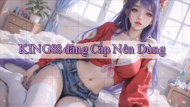 king88 đẳng cấp nên dùng