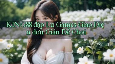 king88  đập lu games giao diện đơn giản dễ chơi