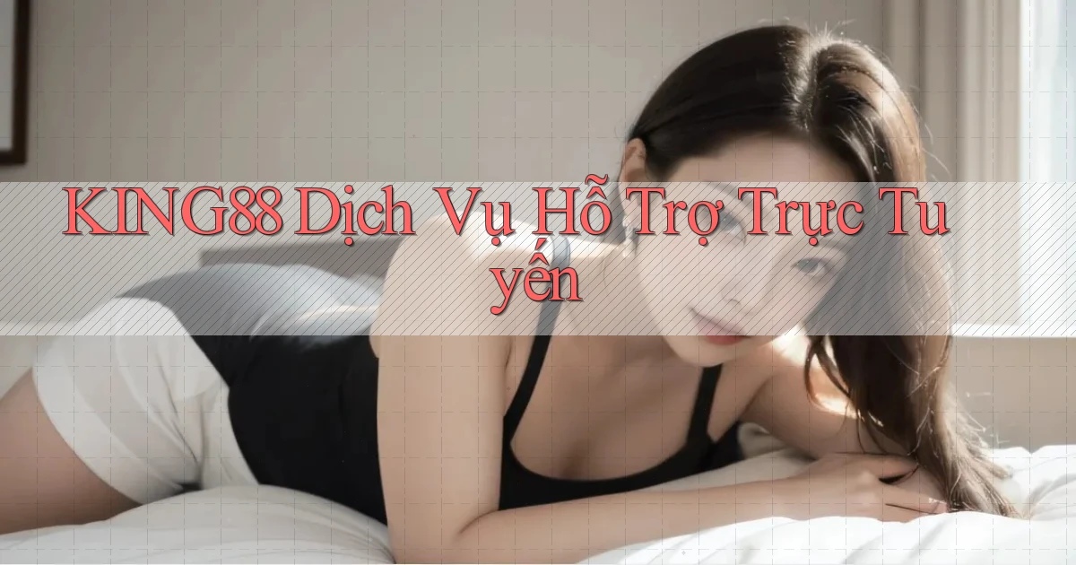 king88  dịch vụ hỗ trợ trực tuyến