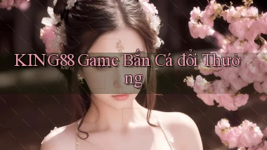 king88  game bắn cá đổi thưởng