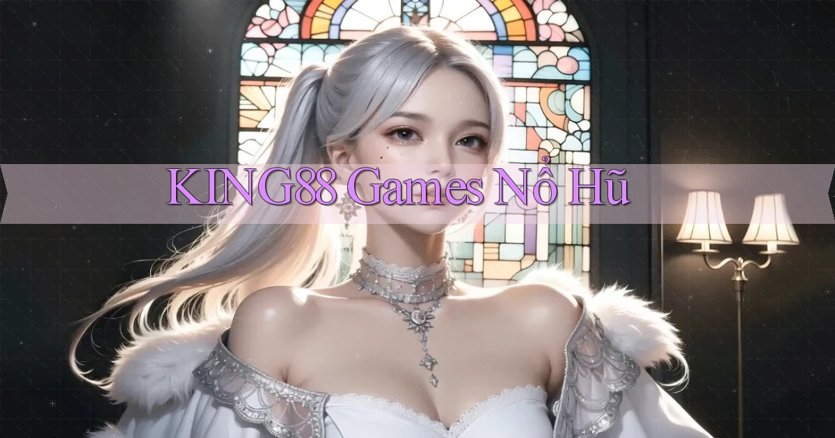king88  games nổ hũ