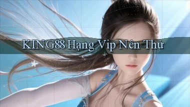 king88 hạng vip nên thử