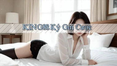 king88  ký gửi cược