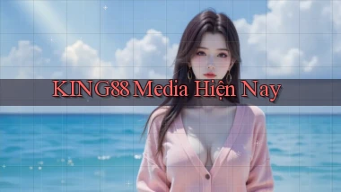 king88 media hiện nay