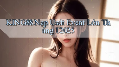 king88 nạp usdt event lớn tháng 1 2025