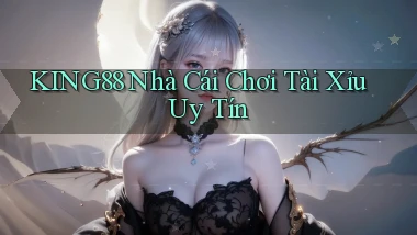 king88  nhà cái chơi tài xỉu uy tín