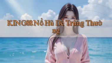 king88  nổ hũ dễ trúng thưởng
