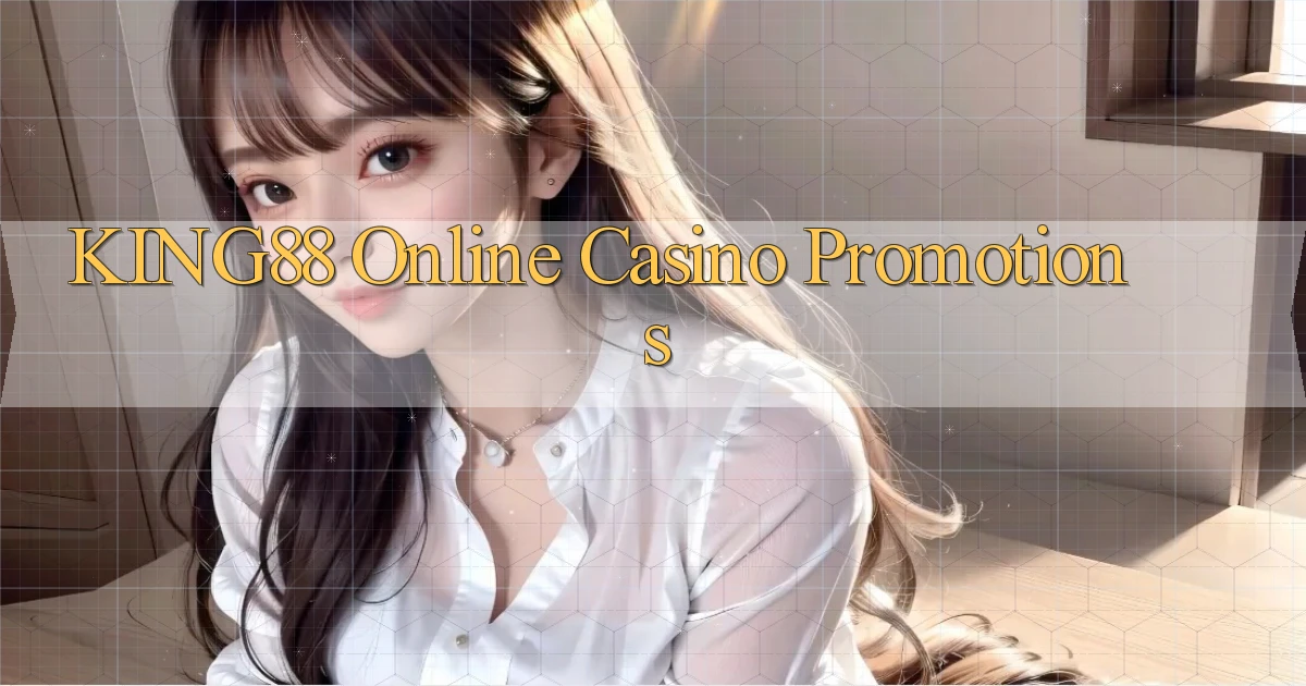 king88  online casino promotions