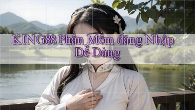 king88  phần mềm đăng nhập dễ dàng