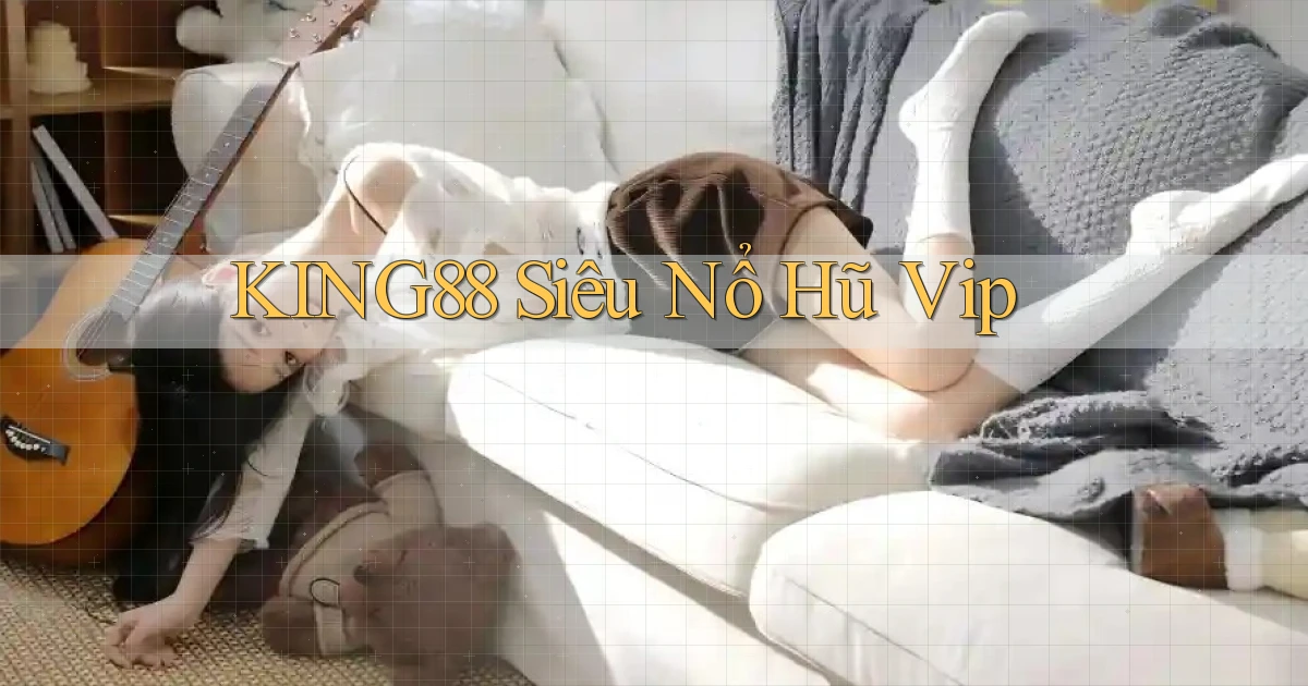 king88  siêu nổ hũ vip