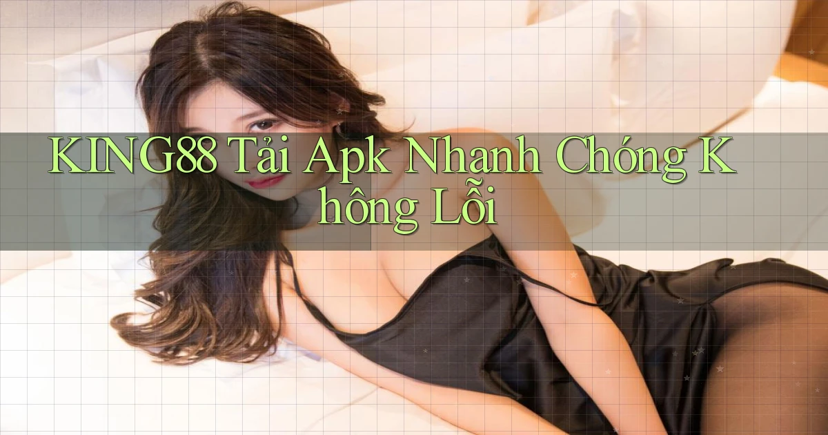 king88  tải apk nhanh chóng không lỗi