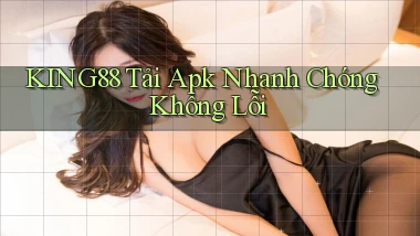 king88  tải apk nhanh chóng không lỗi
