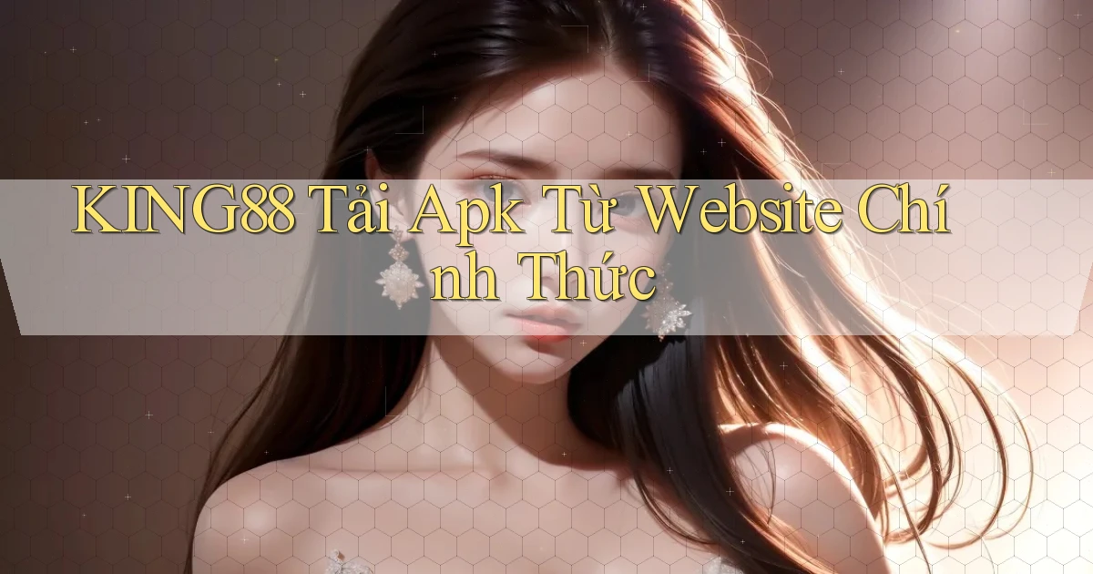 king88  tải apk từ website chính thức