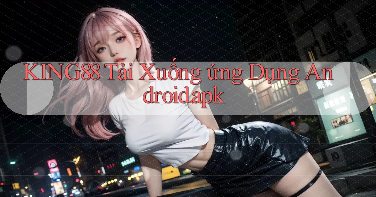 king88 Tải xuống ứng dụng Android.apk
