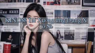 king88  tải xuống ứng dụng xổ số