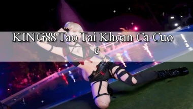 king88  tao tai khoan ca cuoc