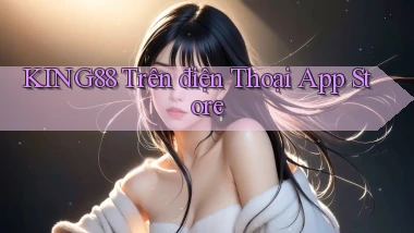 king88 trên điện thoại app store