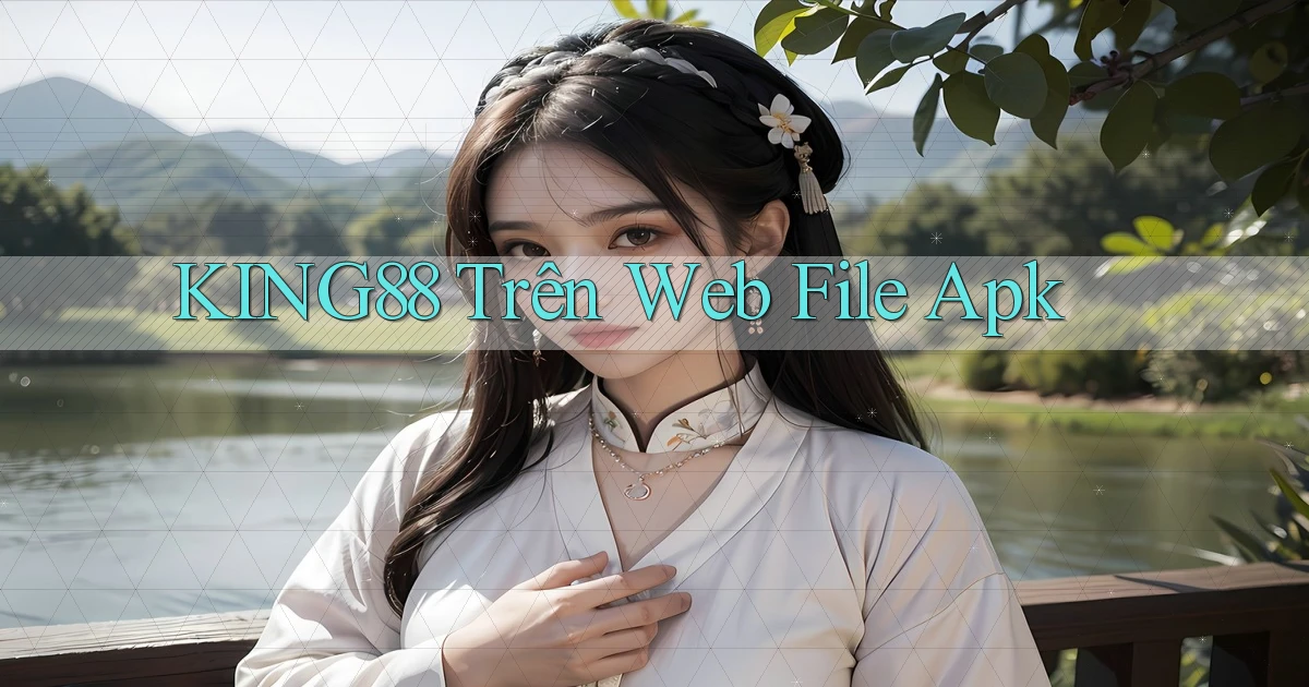 king88 trên web file apk