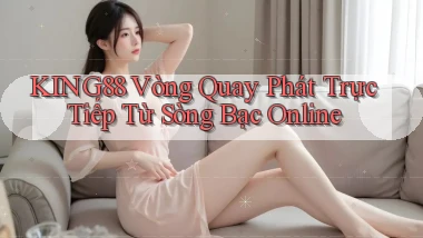 king88  vòng quay phát trực tiếp từ sòng bạc online