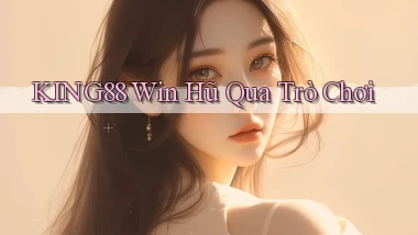 king88  win hũ qua trò chơi