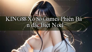 king88  xổ số games phiên bản đặc biệt noel