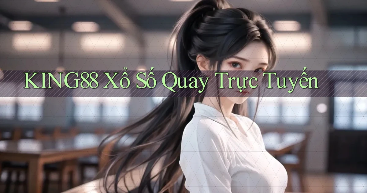 king88 Xổ số quay trực tuyến