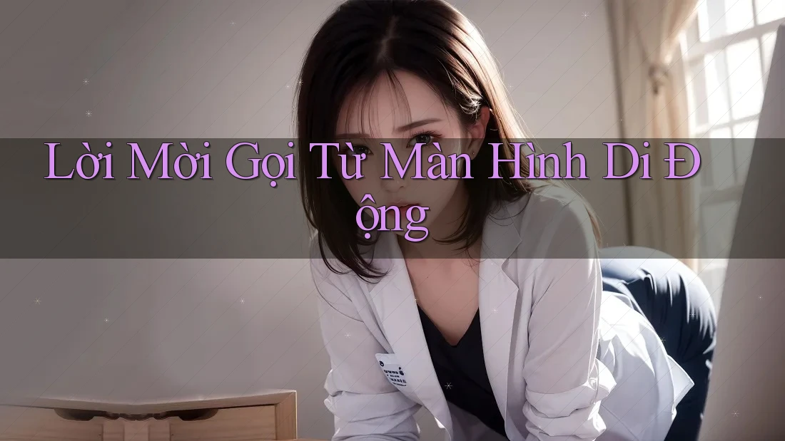 Lời Mời Gọi Từ Màn Hình Di Động Lời Mời Gọi Từ Màn Hình Di Động