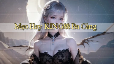 mẹo hay king88 ba càng