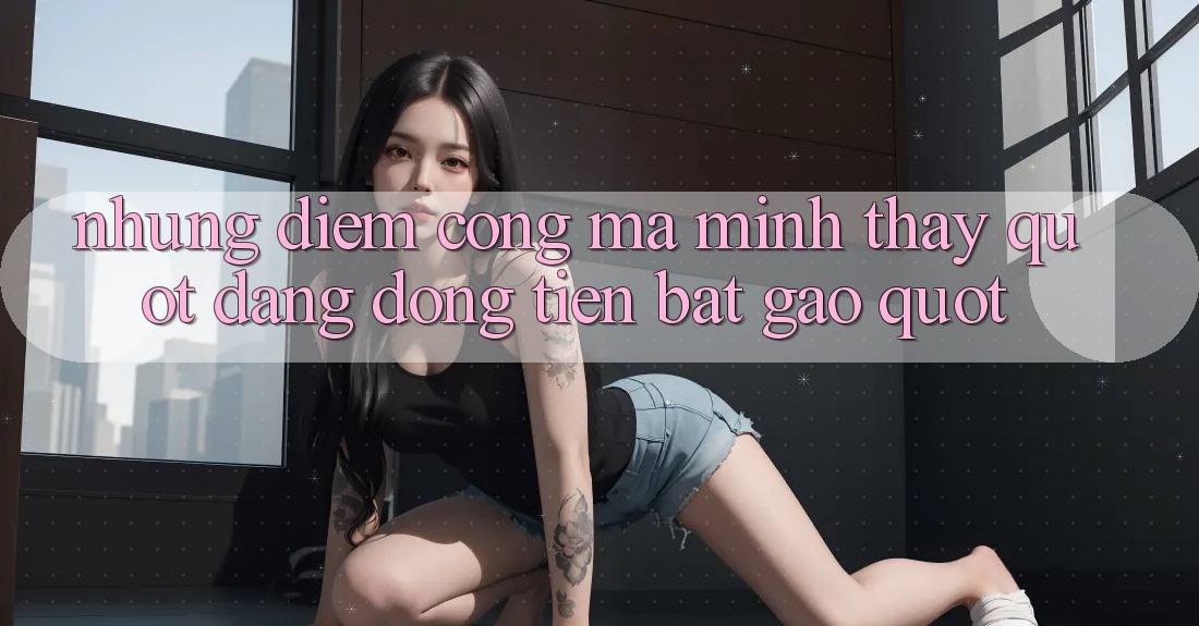 Những điểm cộng mà mình thấy " đáng đồng tiền bát gạo" Những điểm cộng mà mình thấy " đáng đồng tiền bát gạo"