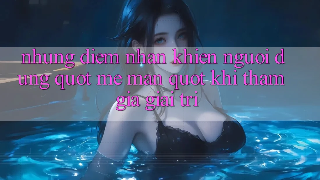Những điểm nhấn khiến người dùng " mê mẩn" khi tham gia giải trí Những điểm nhấn khiến người dùng " mê mẩn" khi tham gia giải trí
