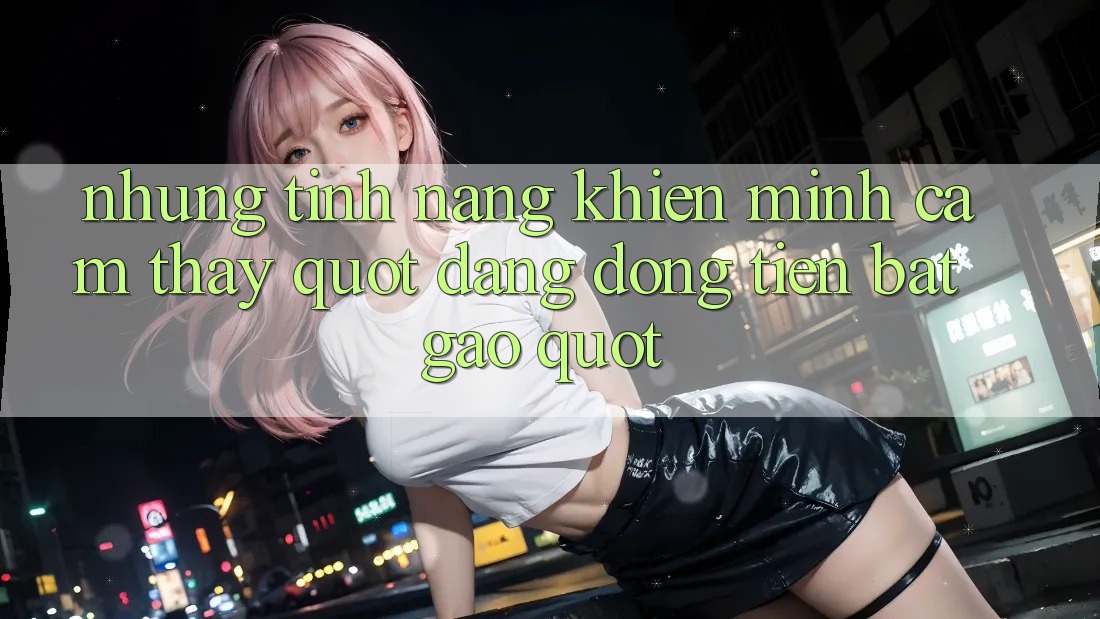 Những tính năng khiến mình cảm thấy " đáng đồng tiền bát gạo" Những tính năng khiến mình cảm thấy " đáng đồng tiền bát gạo"