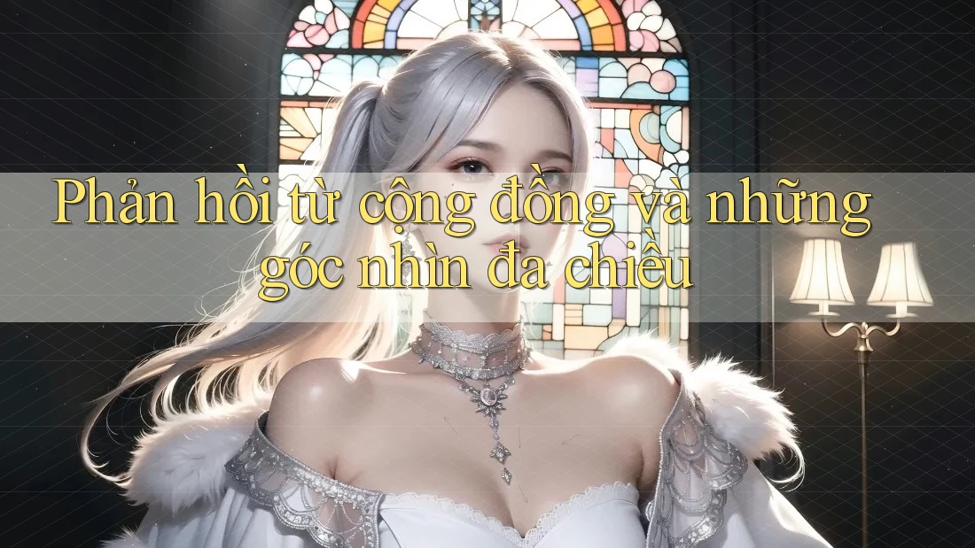 Phản hồi từ cộng đồng và những góc nhìn đa chiều Phản hồi từ cộng đồng và những góc nhìn đa chiều