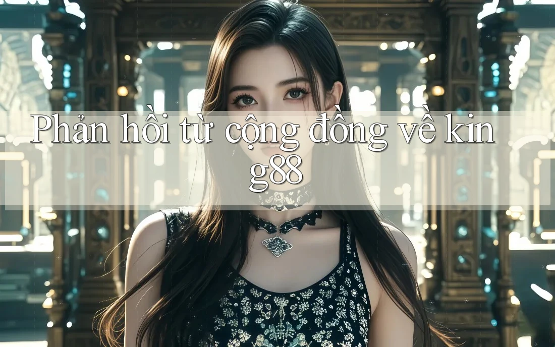 Phản hồi từ cộng đồng về king88 Phản hồi từ cộng đồng về king88