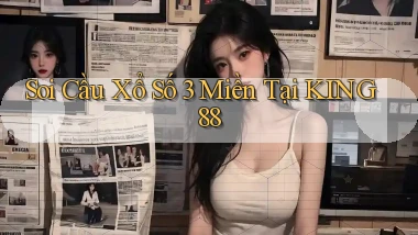 soi cầu xổ số 3 miền tại king88
