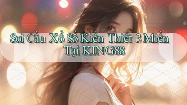 soi cầu xổ số kiến thiết 3 miền tại king88