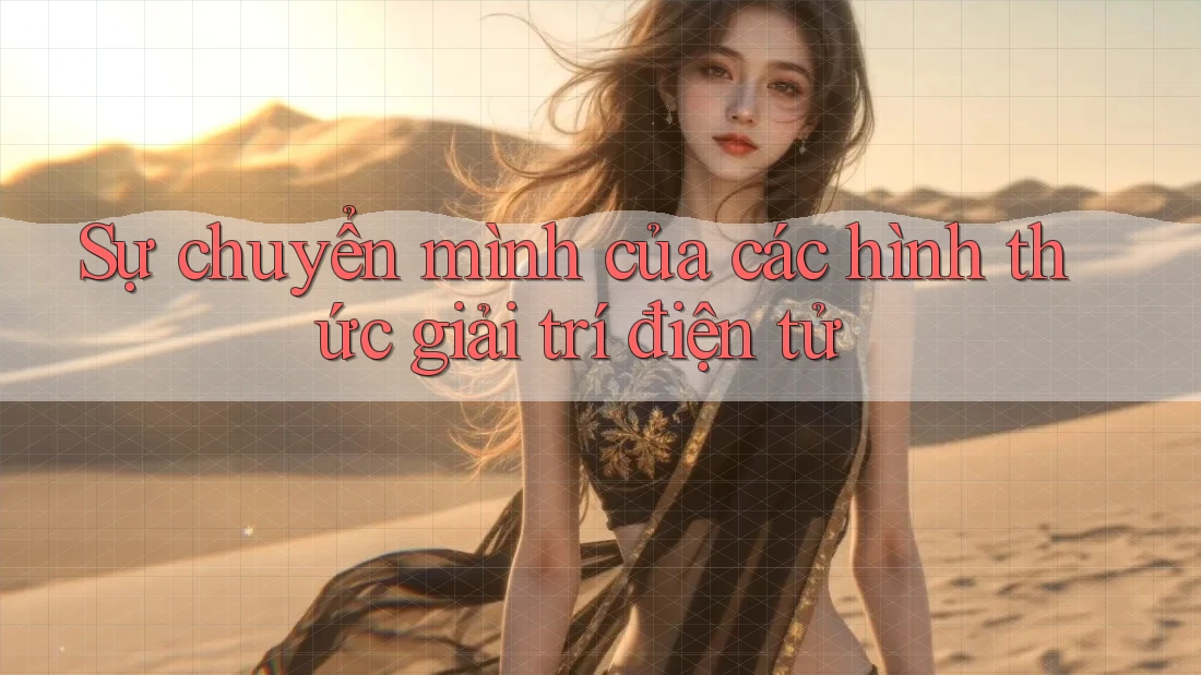 Sự chuyển mình của các hình thức giải trí điện tử Sự chuyển mình của các hình thức giải trí điện tử