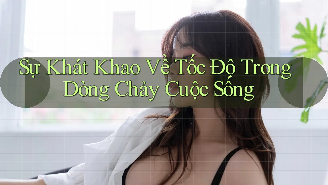 Sự Khát Khao Về Tốc Độ Trong Dòng Chảy Cuộc Sống Sự Khát Khao Về Tốc Độ Trong Dòng Chảy Cuộc Sống