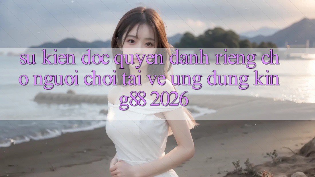 Sự kiện Độc Quyền Dành Riêng Cho Người chơi Tải về Ứng dụng King88 2026