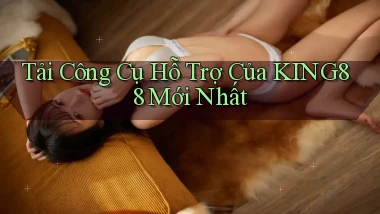 tải công cụ hỗ trợ của king88 mới nhất