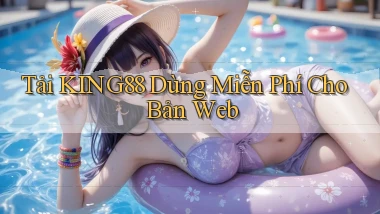 tải king88 dùng miễn phí cho bản web