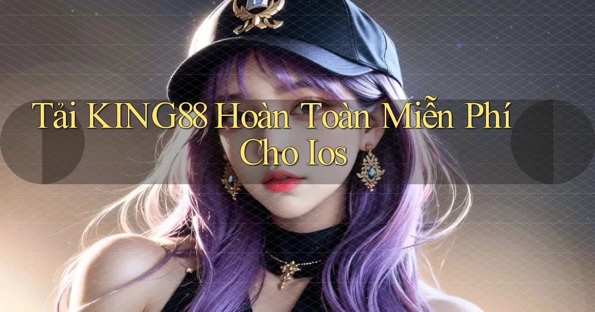tải king88 hoàn toàn miễn phí cho ios