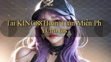 tải king88 hoàn toàn miễn phí cho ios