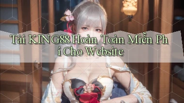 tải king88 hoàn toàn miễn phí cho website