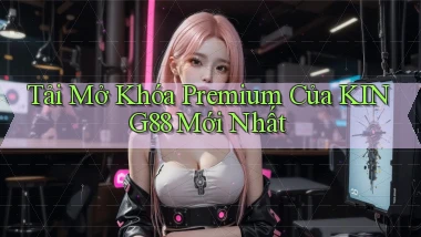 tải mở khóa premium của king88 mới nhất