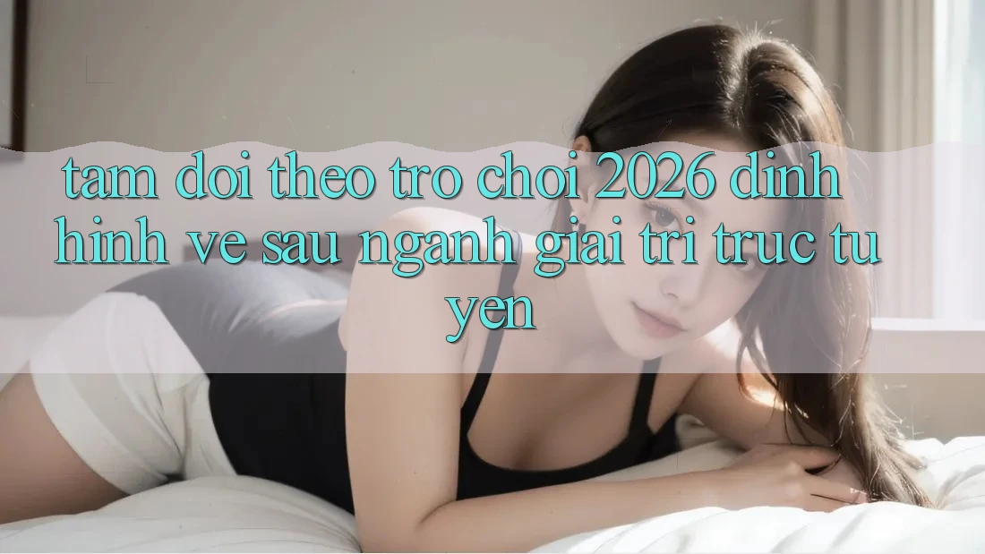 Tầm Dõi theo “Trò chơi 2026” – Định Hình Về sau Ngành Giải Trí Trực Tuyến Tầm Dõi theo “Trò chơi 2026” – Định Hình Về sau Ngành Giải Trí Trực Tuyến