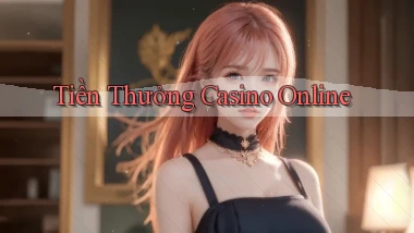 Tiền thưởng Casino online