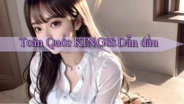 toàn quốc king88 dẫn đầu