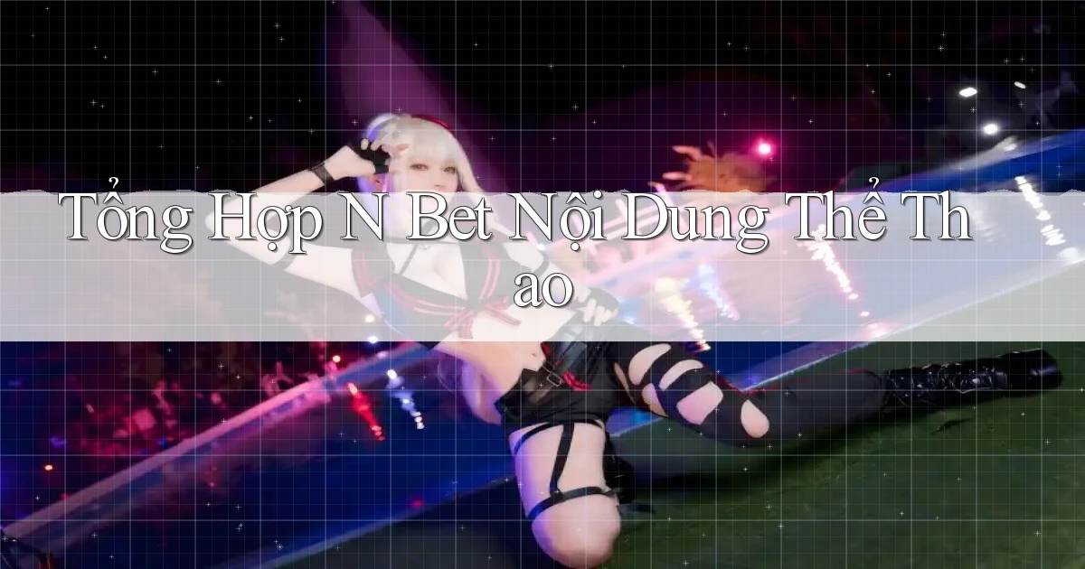 tổng hợp n bet nội dung thể thao